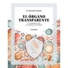 El órgano transparente. La inteligencia de tu sistema inmunitario