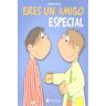 Eres un amigo especial