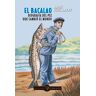 EL BACALAO. Biografía del pez que cambió el mundo