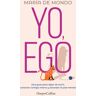 Yo, ego. Una guía para dejar de sufrir, conectar contigo mismo y alcanzar la paz