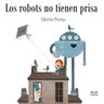 Los robots no tienen prisa