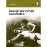 La mujer que escribió Frankenstein