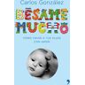 Bésame mucho: cómo criar a tus hijos con