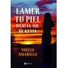 Lamer tu piel bajo el sol de Kenia