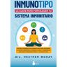 Inmunotipo: la clave para fortalecer tu sistema inmunitario.