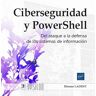 Ciberseguridad y Powershell - Del ataque a la defensa del sistema de información