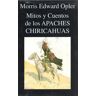 Mitos y Cuentos de los Apaches Chiricahuas