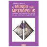 El mundo como metrópolis