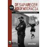 Desaparecer en democracia