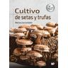 Cultivo de setas y trufas. 6ª edición