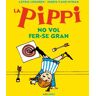 La Pippi no vol fer-se gran