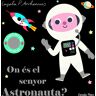 On és el senyor Astronauta?