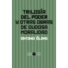 Trilogía del poder y otras obras de dudosa moralidad