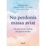 No perdonis massa aviat