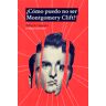 ¿Cómo puedo no ser Montgomery Clift?