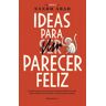 Ideas para parecer feliz