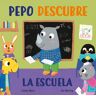 Pepo descubre el cole (Abre y descubre)