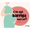 ¿De qué barriga nací yo?