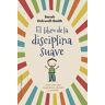 El Libro De La Disciplina Suave