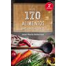 Los 170 alimentos que cuidan de ti