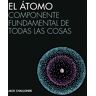 El átomo. Componente fundamental de toda