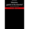 Muertos, ¿quién os ha muerto?