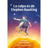 La culpa es de Stephen Hawking