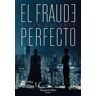 El fraude perfecto