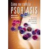 Cómo me curé la psoriasis