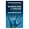 Rehumanizando la tecnología