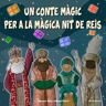 Un conte màgic per a la màgica nit de Reis