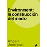 Environment: la construcción del medio