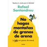 No hagas montañas de granos de arena (y TODO son granos de arena)