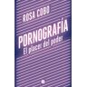 Ediciones B Pornografía: El placer del poder