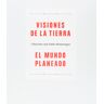 Visiones de la Tierra / El Mundo planeado