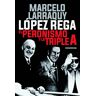 López rega: El peronismo y la triple A