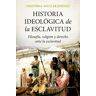 Historia ideológica de la esclavitud