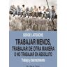 Trabajar menos, trabajar de otra manera o no trabajar (en absoluto)