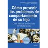 Cómo prevenir los problemas de comportamiento de su hijo