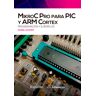 MikroC Pro para PIC y ARM Cortex: programación y ejemplos
