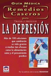 Ediciones Tutor, S.A. Guia Medica De Remedios Caseros Para Tratar Y Prevenir La Depresion