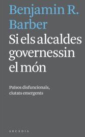 Arcadia Si Els Alcaldes Governessin El Món: Pasos Disfuncionals, Ciutats Emergents