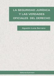 Editorial Dykinson, S.L. La Seguridad Jurídica Y Las Verdades Oficiales Del Derecho