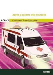 Adams Apoyo Al Soporte Vital Avanzado. Certificado De Profesionalidad. Atención Sanitaria A Múltiples Víctimas Y Catástrofes