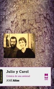 José Alias Julio Y Carol: Crónica De Una Amistad