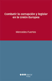 Marcial Pons Ediciones Jurídicas y Sociales, S.A. Combatir La Corrupción Y Legislar En La Unión Europea