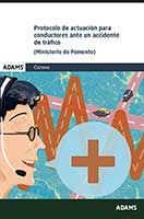 Adams Protocolo De Actuación Para Conductores Ante Un Accidente De Trafico. Fomento 2016