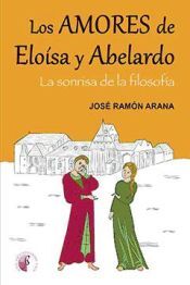 Ediciones Beta III Milenio, S.L. Los Amores De Eloísa Y Abelardo : La Sonrisa De La Filosofía