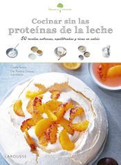 Larousse Sabores  Bienestar: Cocinar Sin Las Proteínas De Leche