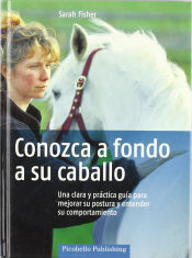 Picobello Publishing SCP Conozca A Fondo A Su Caballo. Una Clara Y Practica Guia Para Mejorar Su Postura. Y Entender Su Comportamiento.